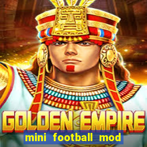 mini football mod apk (unlimited money and gems)